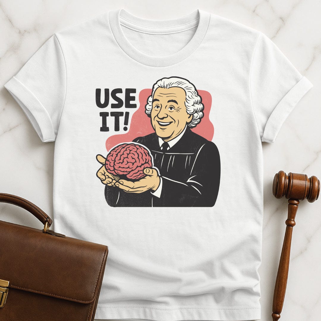 funny new attorney graphic tshirt that says Use It featuring Judge holding a brain in white