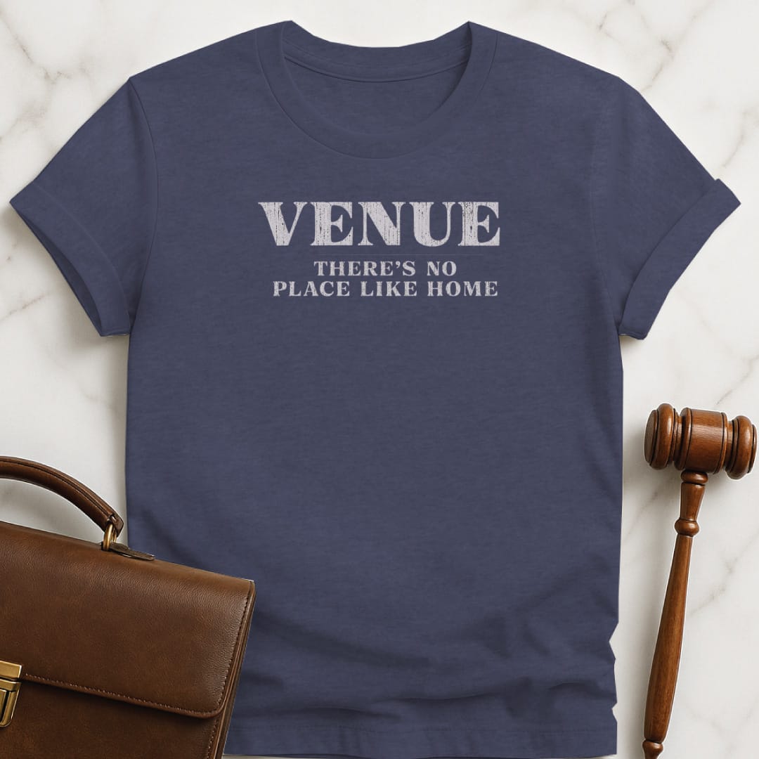 funny law student graphic t-shirt that says Venue theres no place like home in heather blue