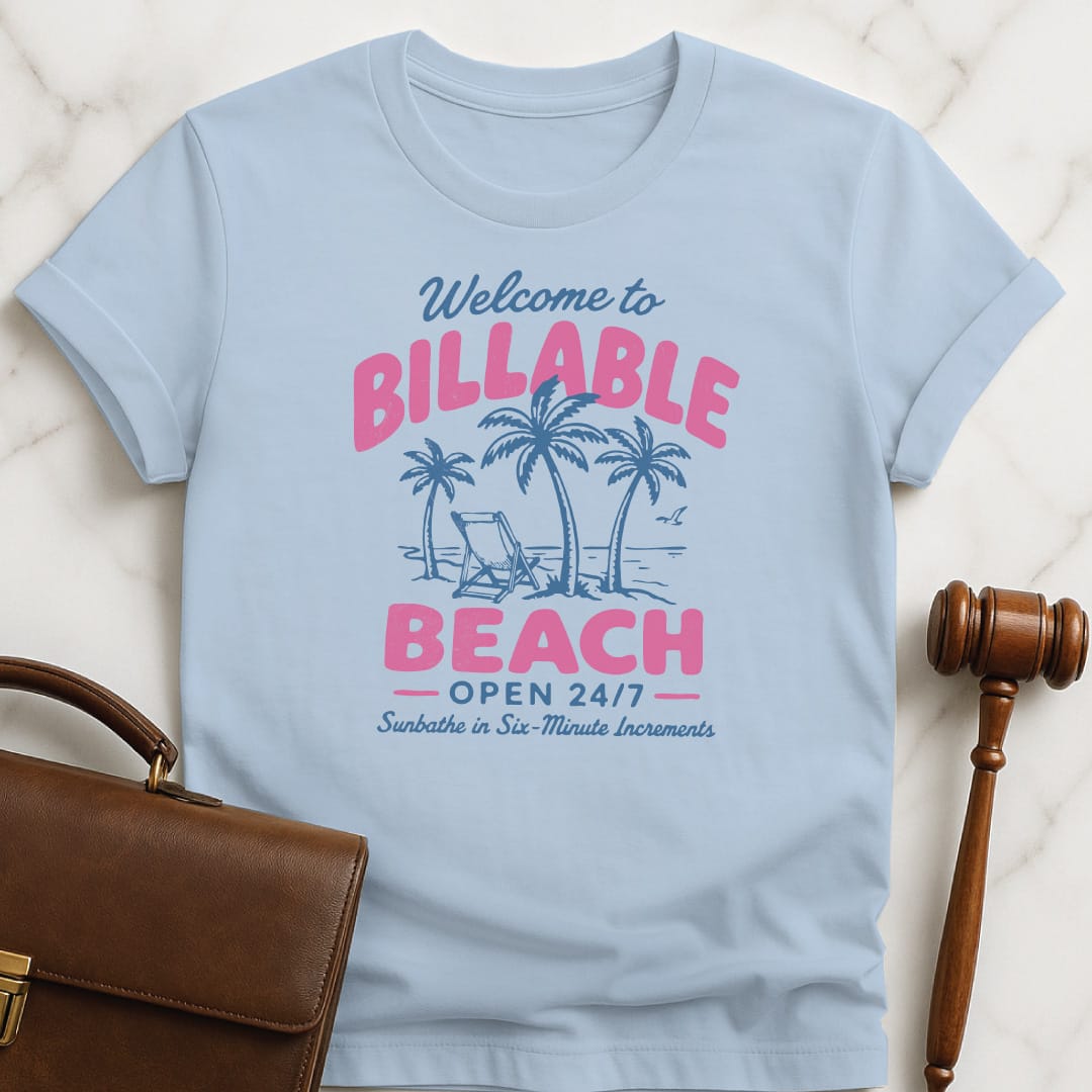 funny new attorney graphic tshirt that says Welcome to Billable Beach Open 24 7 featuring beach scene in blue