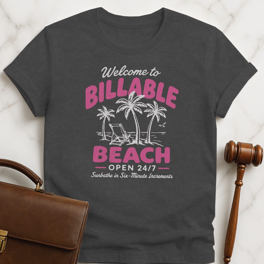 cool lawyer graphic tee that says Welcome to Billable Beach Open 24 7 featuring beach scene in grey