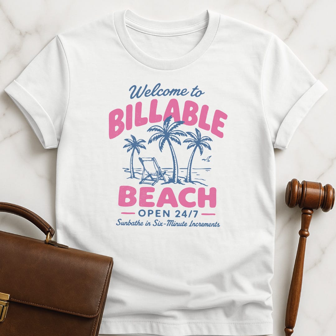 funny law school grad tshirt that says Welcome to Billable Beach Open 24 7 featuring beach scene in white
