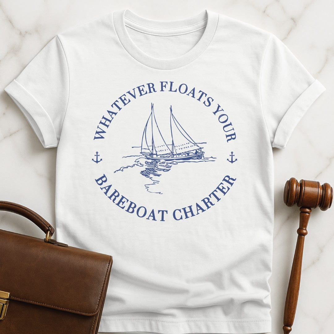 funny law school grad graphic t-shirt that says whatever floats your bareboat charter featuring sailboat and anchors in white