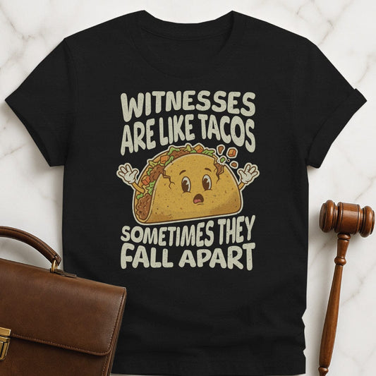 funny law graduate graphic tee that says Witnesses are like tacos sometimes they fall apart featuring smiling taco falling apart in black