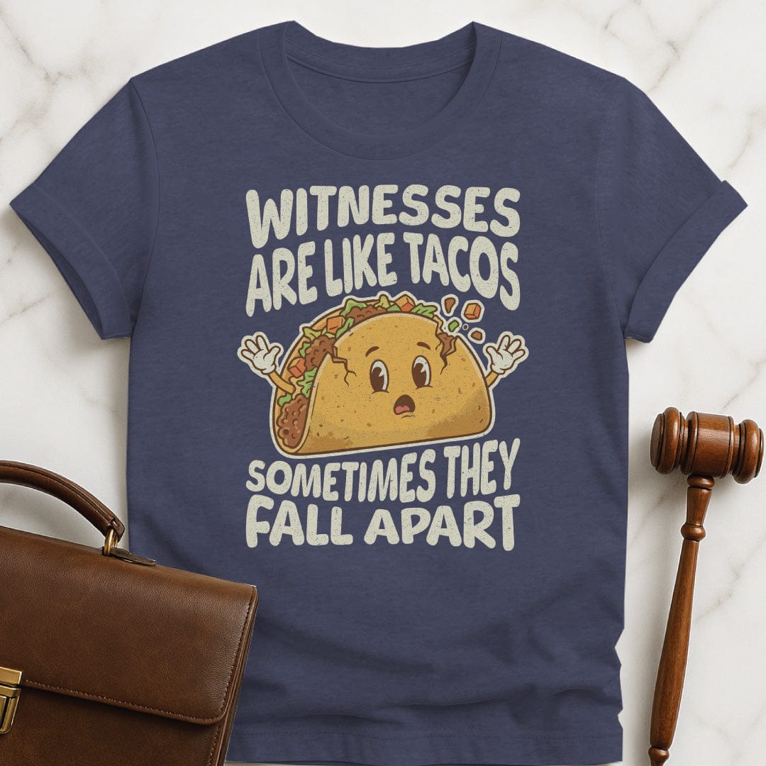 cool lawyer tshirt that says Witnesses are like tacos sometimes they fall apart featuring smiling taco falling apart in heather blue