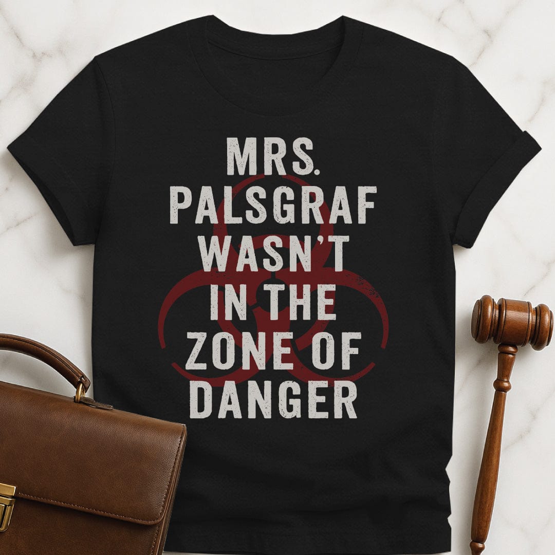 cool law school graduate graphic tee that says mrs palsgraf wasnt in the zone of danger in black