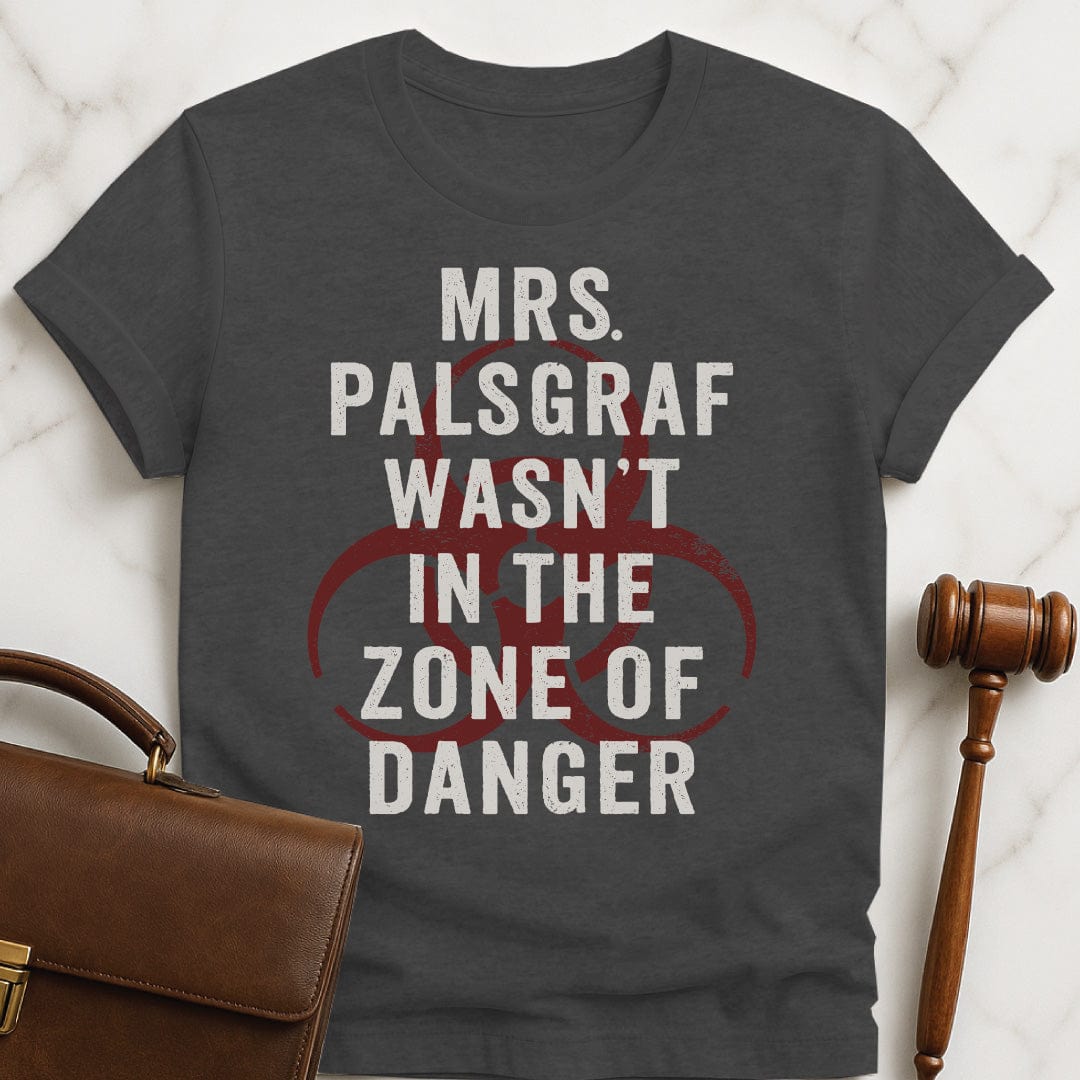 cool law school graphic t shirt that says mrs palsgraf wasnt in the zone of danger in grey